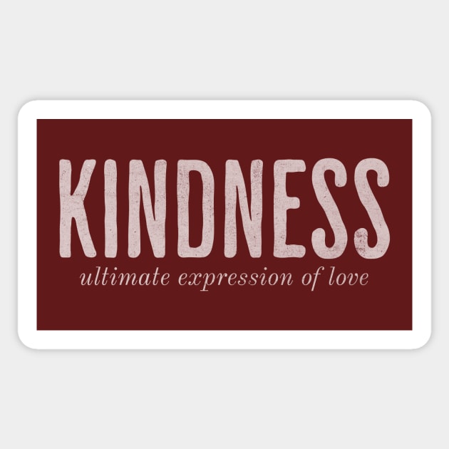 Kindness - Ultimate Expression of Love Sticker by Unified by Design